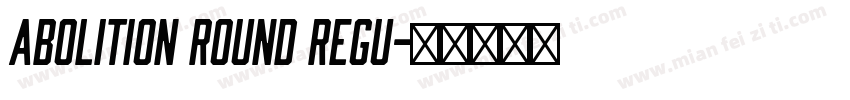 Abolition Round Regu字体转换